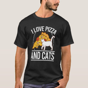 I Love Pizza And Cats Pizza Kitten Pizza And Cat P T-Shirt