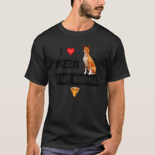 I Love Pizza And My Basenji Dog Owner Pepperoni Fo T-Shirt