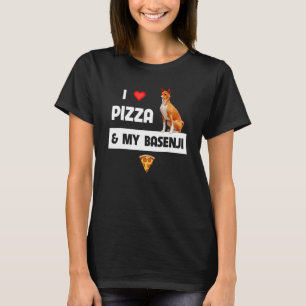 I Love Pizza And My Basenji Dog Owner Pepperoni Fo T-Shirt