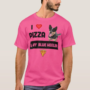 I Love Pizza And My Blue Heeler Dog Pepperoni Food T-Shirt