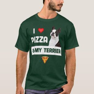 I Love Pizza and My Boston Terrier Dog Pepperoni F T-Shirt