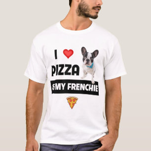 I Love Pizza and My Frenchie Dog French Bulldog Fo T-Shirt
