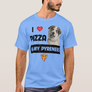 I Love Pizza And My Great Pyrenees Dog Pepperoni C T-Shirt