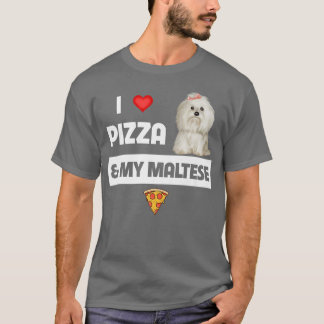 I Love Pizza And My Maltese Dog Pepperoni Cheese M T-Shirt