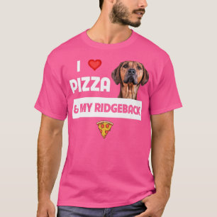 I Love Pizza And My Rhodesian Ridgeback Dog Pepper T-Shirt