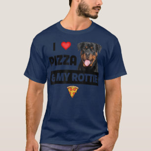 I Love Pizza And My Rottie Dog Pepperoni Cheese Ro T-Shirt