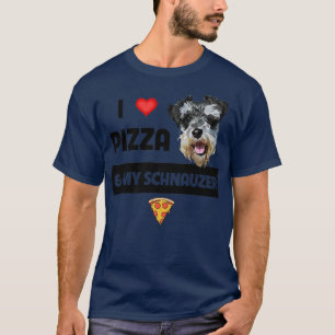 I Love Pizza And My Schnauzer Dog Pepperoni Cheese T-Shirt