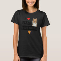 I Love Pizza And My Sheltie Dog Shetland Sheepdog 