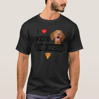 I Love Pizza And My Vizsla Dog Pepperoni Cheese 1 T-Shirt