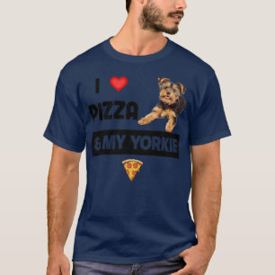 I Love Pizza And My Yorkie Dog Pepperoni Yorkshire T-Shirt