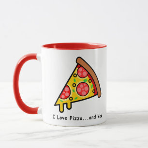 I Love Pizza...and You Funny Mug