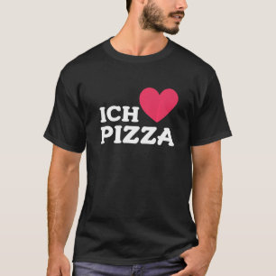 I Love Pizza In German Foodie Food  Pizza Pun T-Shirt