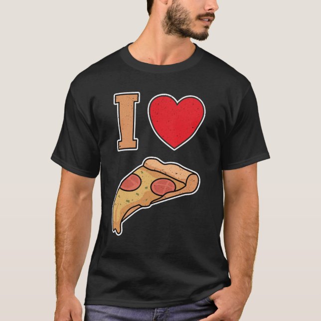 I love pizza T-Shirt (Front)