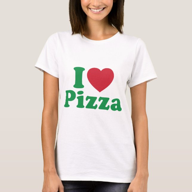 I Love Pizza T-Shirt (Front)