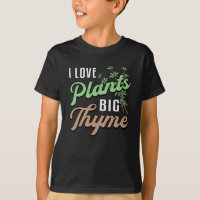 I Love Plants Big Thyme Gardening Gardener Funny