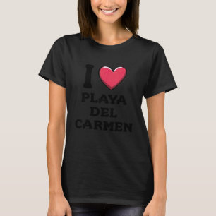 I Love Playa del Carmen Mexico T-Shirt