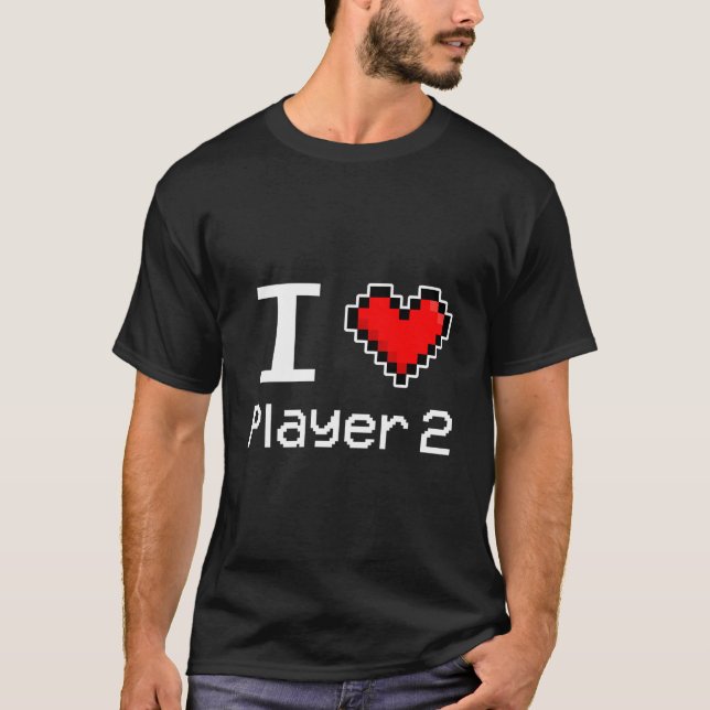 I Love Player 2 Pixel He Gamer T-Shirt (Front)