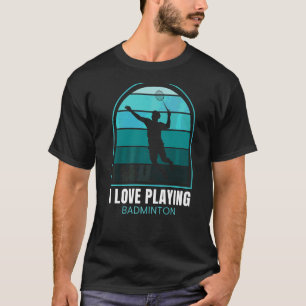 I Love Playing Badminton Sports Player Coach Grap T-Shirt