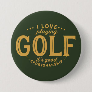 I love playing golf, It's good sportsmanship. 7.5 Cm Round Badge