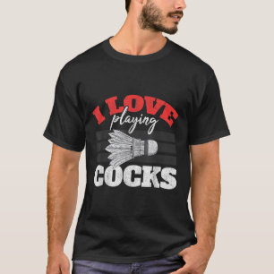 I Love Playing S Shuttle Birdie Badminton T-Shirt