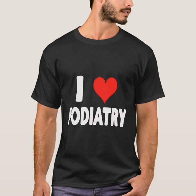 I Love Podiatry - Heart - Feet Foot Doctor T-Shirt (Front)