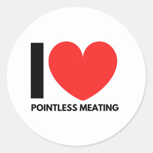 I love pointless meating classic round sticker