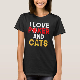 I love Poker and Cats Lover Game Playing Cards Pok T-Shirt