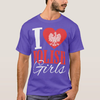 I Love Polish Girls T-Shirt