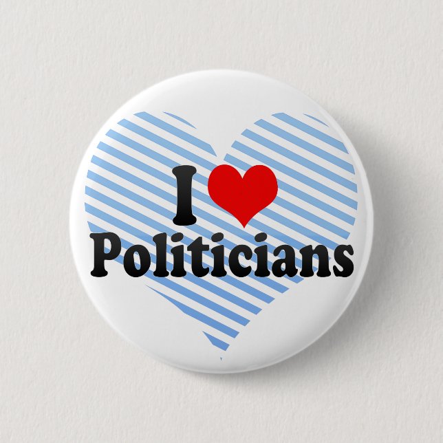 I Love Politicians 6 Cm Round Badge (Front)