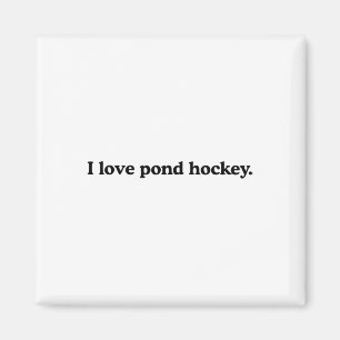 I Love Pond Hockey - Funny Ice Hockey Sport Lover Magnet