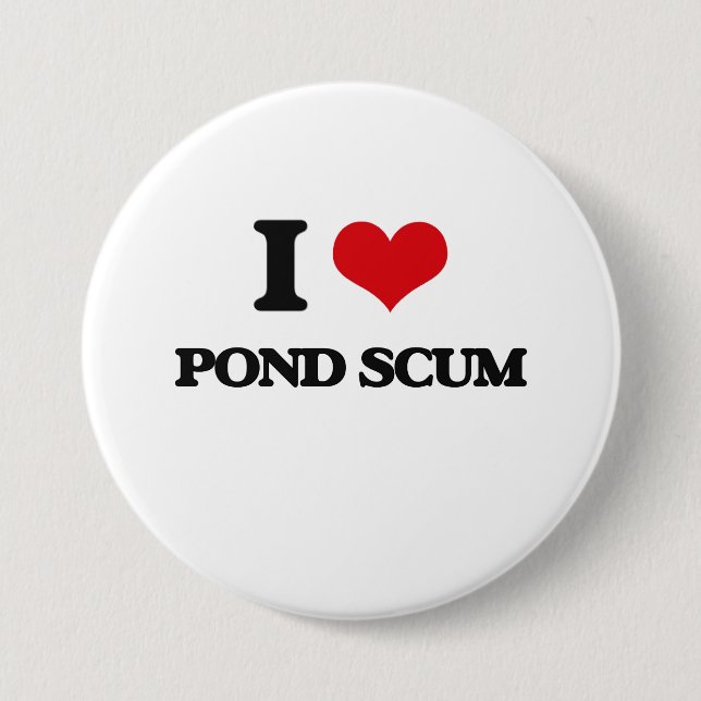 I love Pond Scum 7.5 Cm Round Badge (Front)