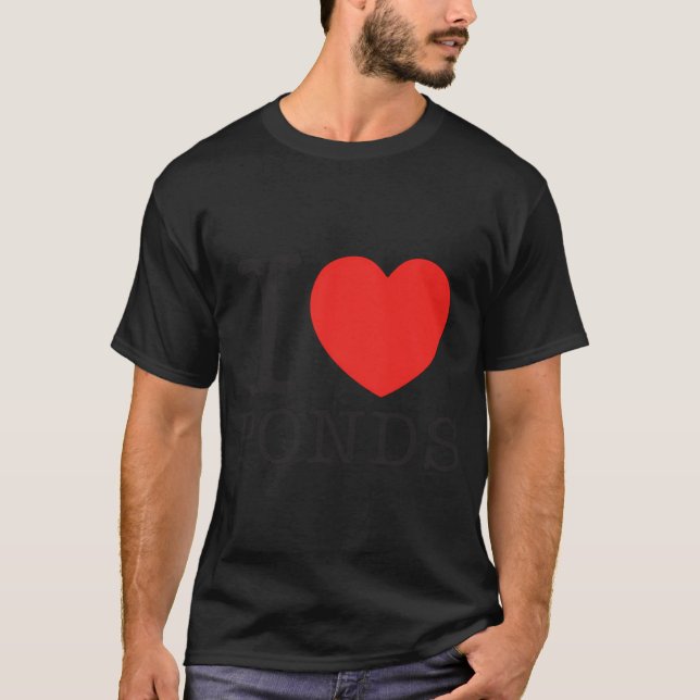 I Love Ponds T-Shirt (Front)