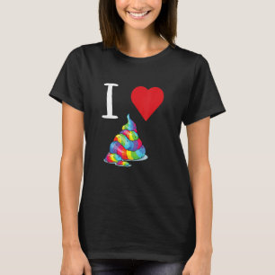 I Love Poop Heart Pooping Feeling Poopy Crap Poope T-Shirt