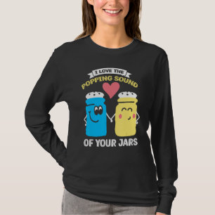 I Love Popping Sound of Your Jars Canning 2 T-Shirt
