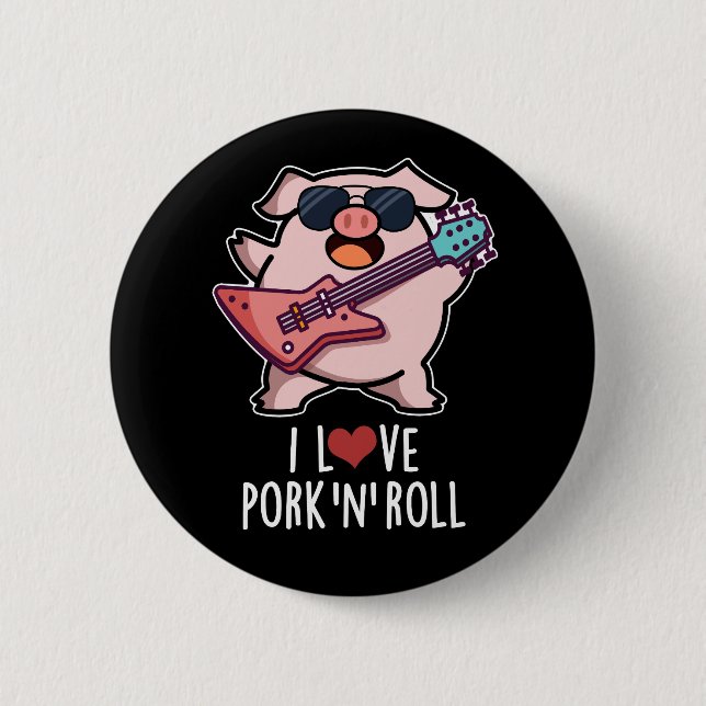 I Love Pork And Roll Funny Music Pig Pun Dark BG 6 Cm Round Badge (Front)