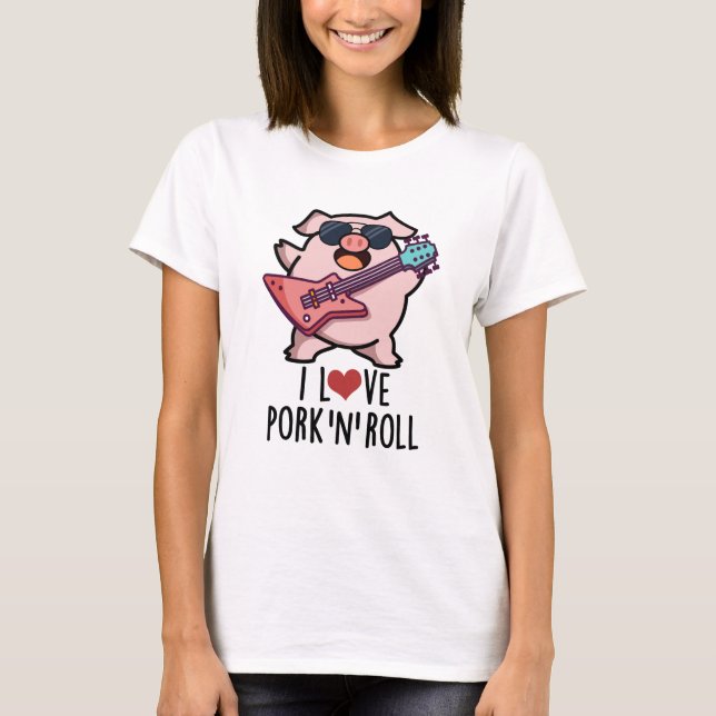 I Love Pork And Roll Funny Music Pig Pun  T-Shirt (Front)