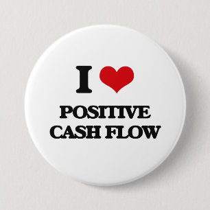 I love Positive Cash Flow 7.5 Cm Round Badge