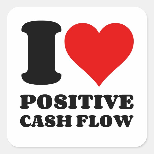 I LOVE POSITIVE CASH FLOW SQUARE STICKER (Front)