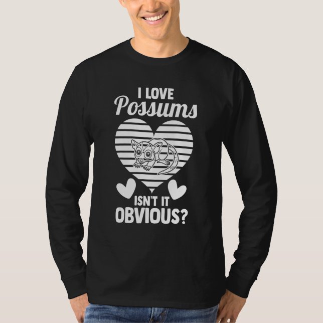 I love possums isn't it obvious Possum animal Oppo T-Shirt (Front)