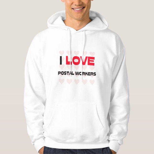 I LOVE POSTAL WORKERS HOODIE (Front)