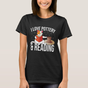 I love pottery and reading cat potter ceramic clas T-Shirt