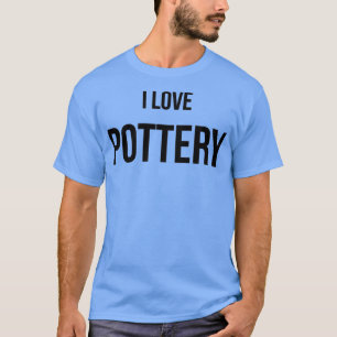 I Love Pottery T-Shirt