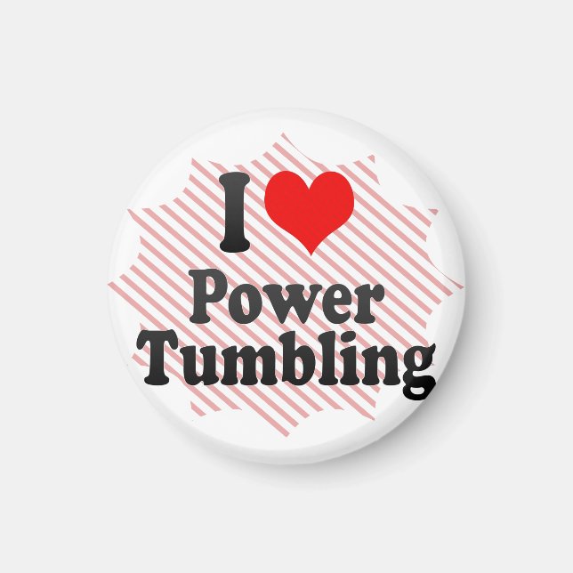 I love Power Tumbling Magnet (Front)