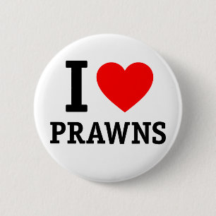 I Love Prawns 6 Cm Round Badge