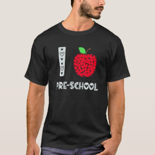 I Love Pre School Back To School Pre K Teacher Kin T-Shirt