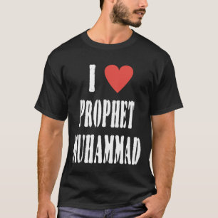 I Love Prophet Muhammad, Islamic Faith & Peace Des T-Shirt