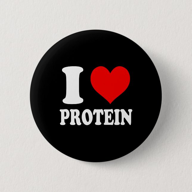 I Love Protein 1  6 Cm Round Badge (Front)