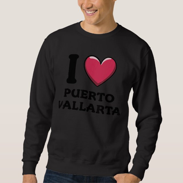 I Love Puerto Vallarta Mexico Sweatshirt (Front)
