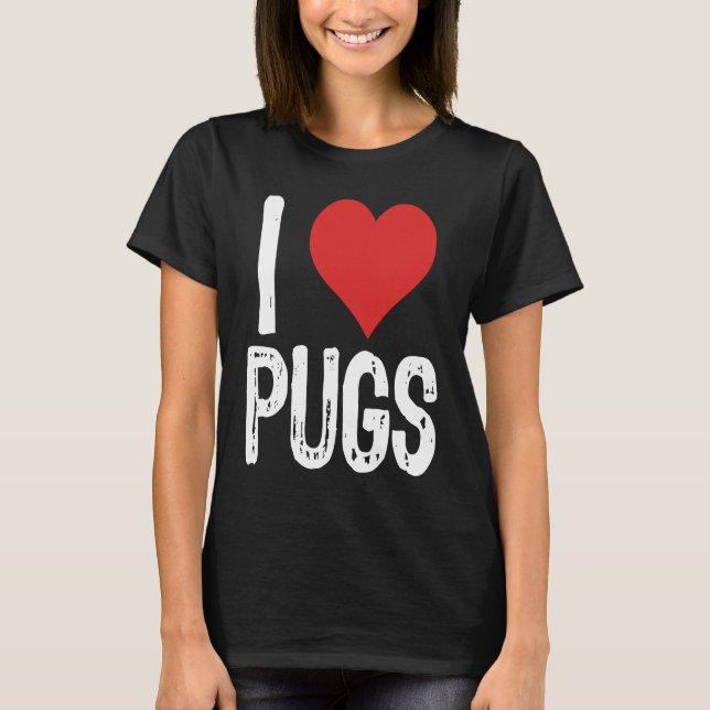 I Love Pugs T-Shirt (Front)