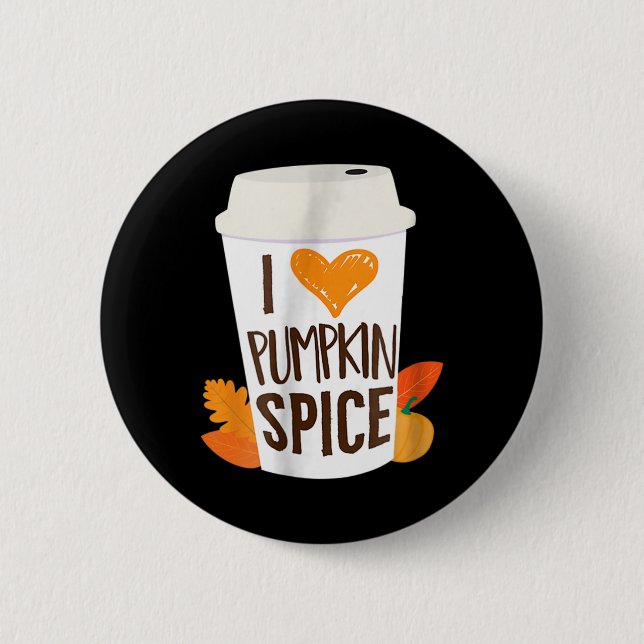 I Love Pumpkin Spice  Coffee Autumn Fall Season PS 6 Cm Round Badge (Front)